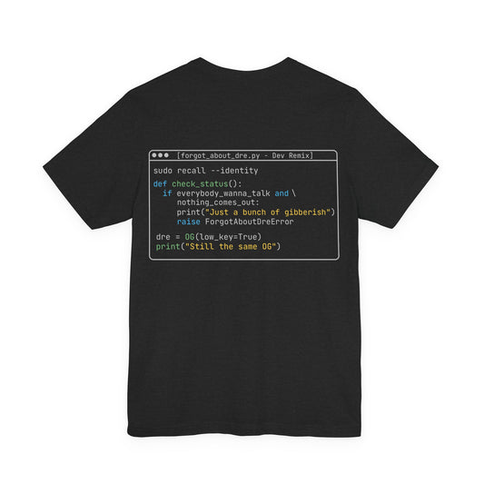 Forgot About Dre Code Shirt – Dev Remix Graphic Tee